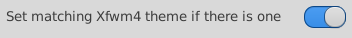 xfce4-appearance-settings - toggle to set matching Xfwm4 theme